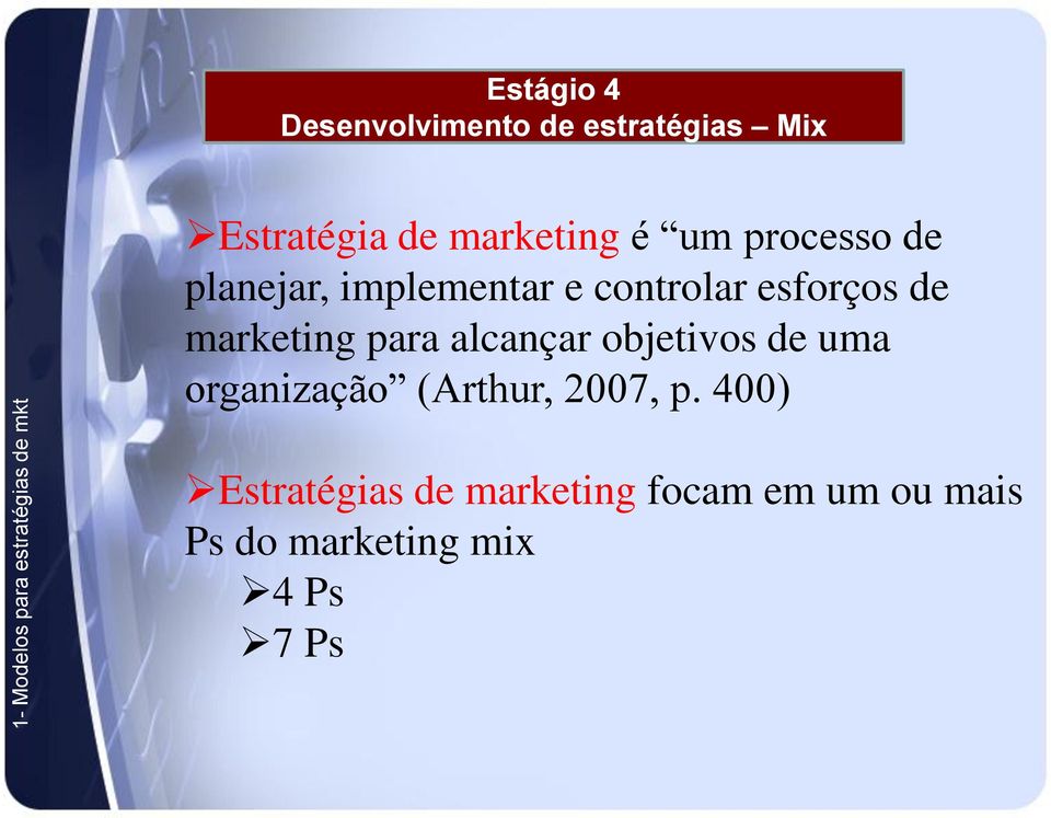 esforços de marketing para alcançar objetivos de uma organização (Arthur, 2007,