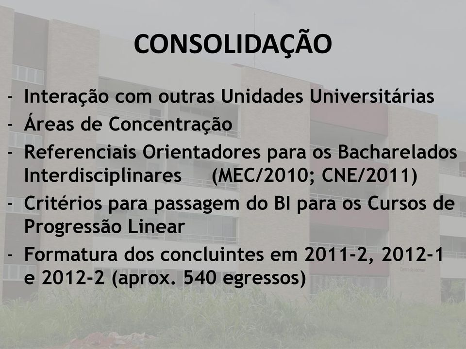 Interdisciplinares (MEC/2010; CNE/2011) - Critérios para passagem do BI para os