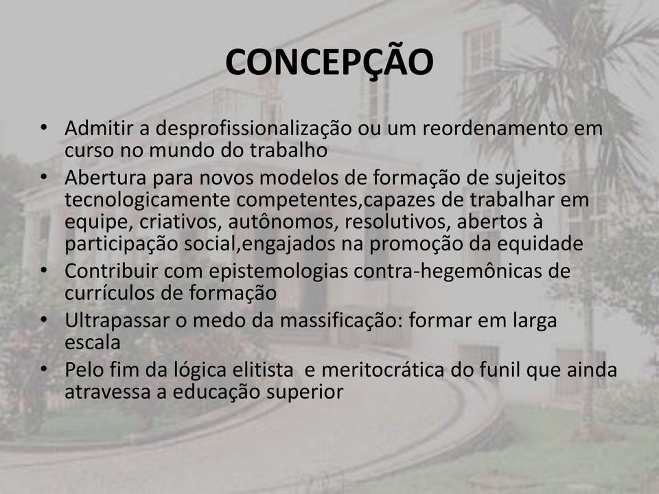 social,engajados na promoção da equidade Contribuir com epistemologias contra-hegemônicas de currículos de formação Ultrapassar o