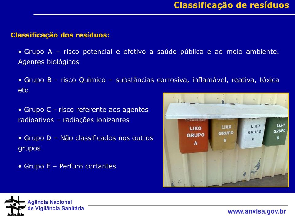 Agentes biológicos Grupo B - risco Químico substâncias corrosiva, inflamável, reativa,