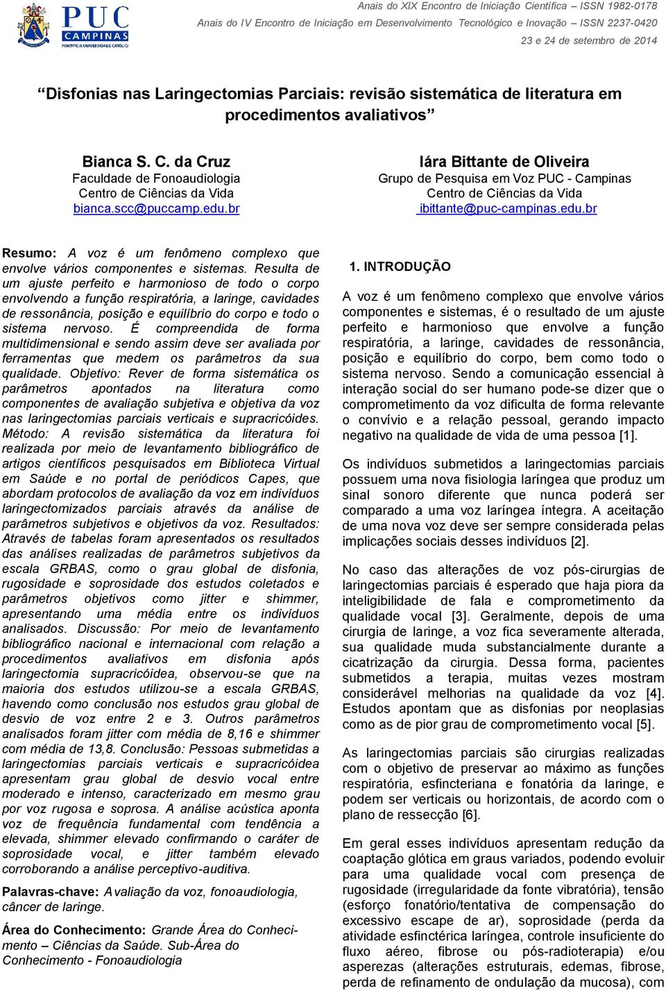 Resulta de um ajuste perfeito e harmonioso de todo o corpo envolvendo a função respiratória, a laringe, cavidades de ressonância, posição e equilíbrio do corpo e todo o sistema nervoso.