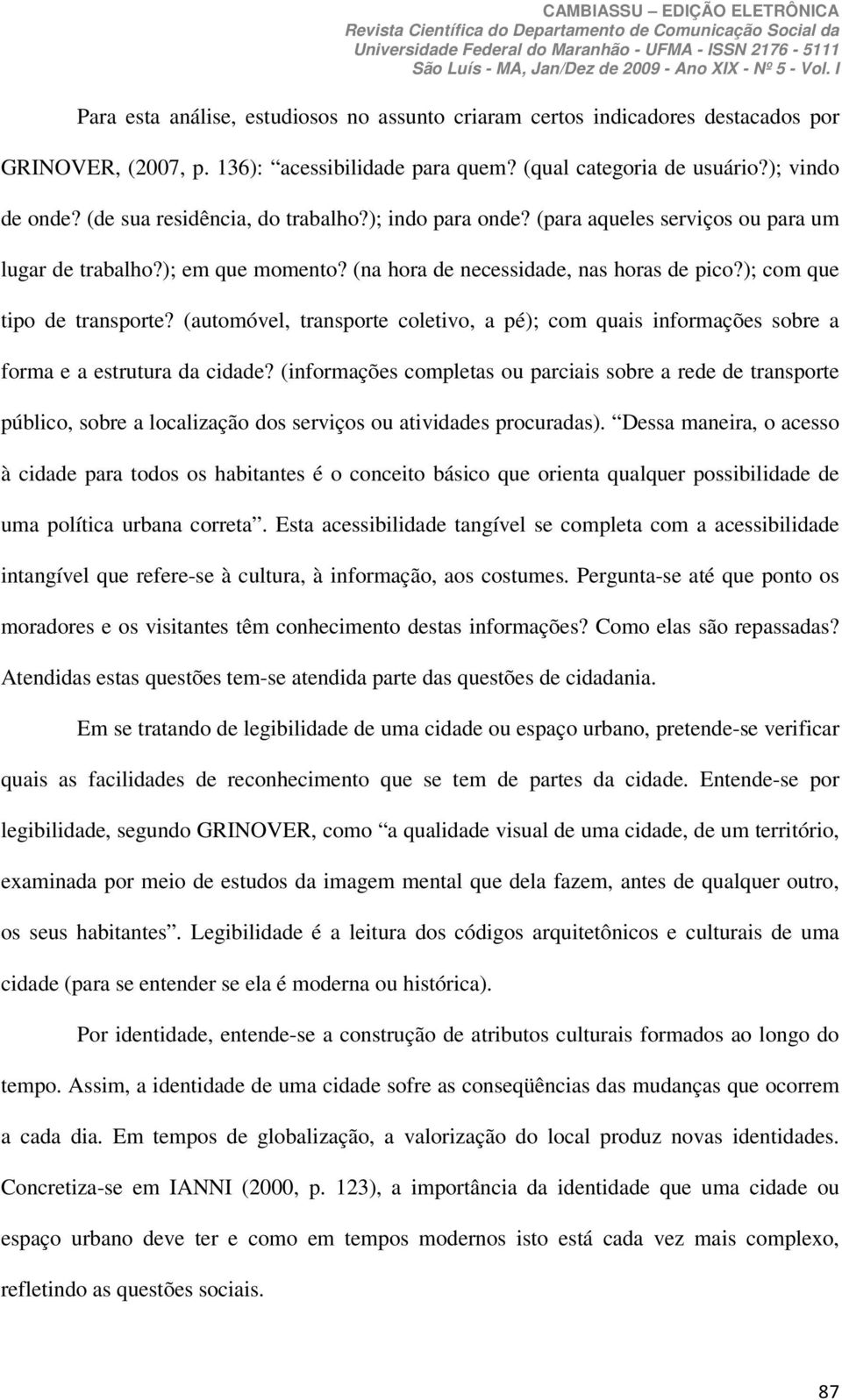 (automóvel, transporte coletivo, a pé); com quais informações sobre a forma e a estrutura da cidade?