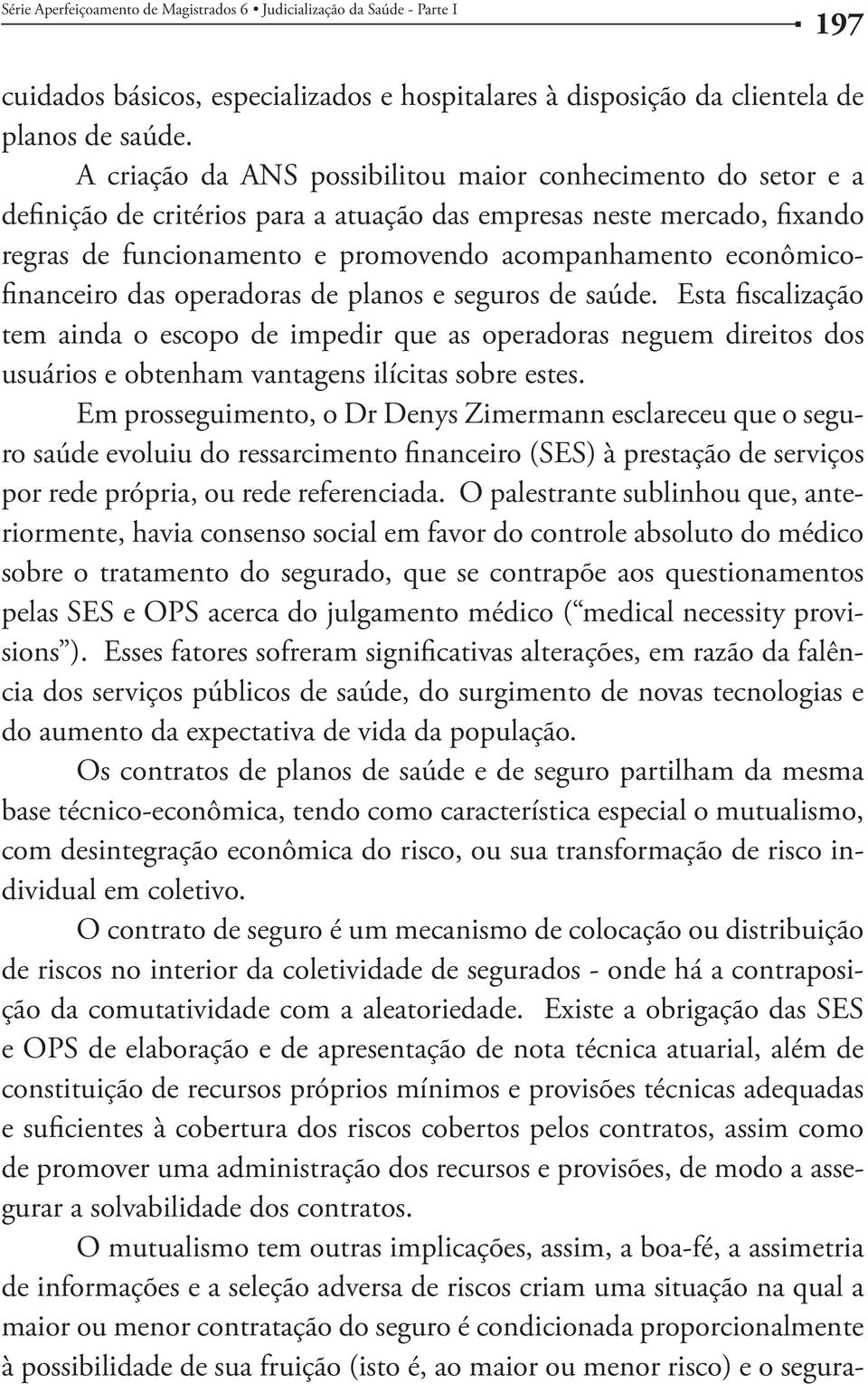 econômicofinanceiro das operadoras de planos e seguros de saúde.