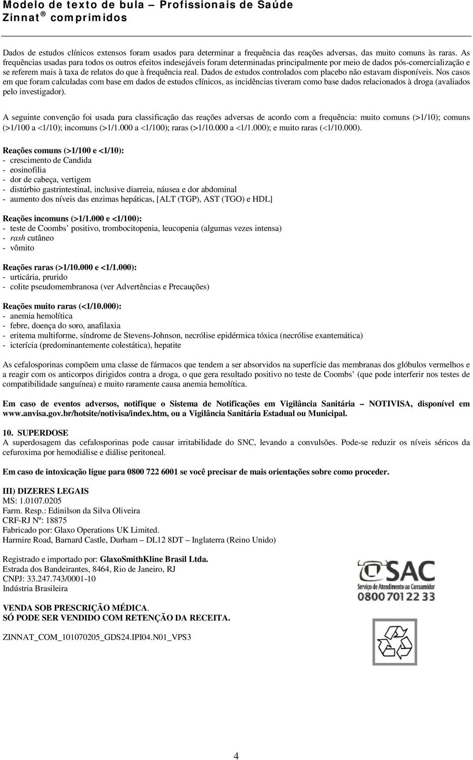 Dados de estudos controlados com placebo não estavam disponíveis.