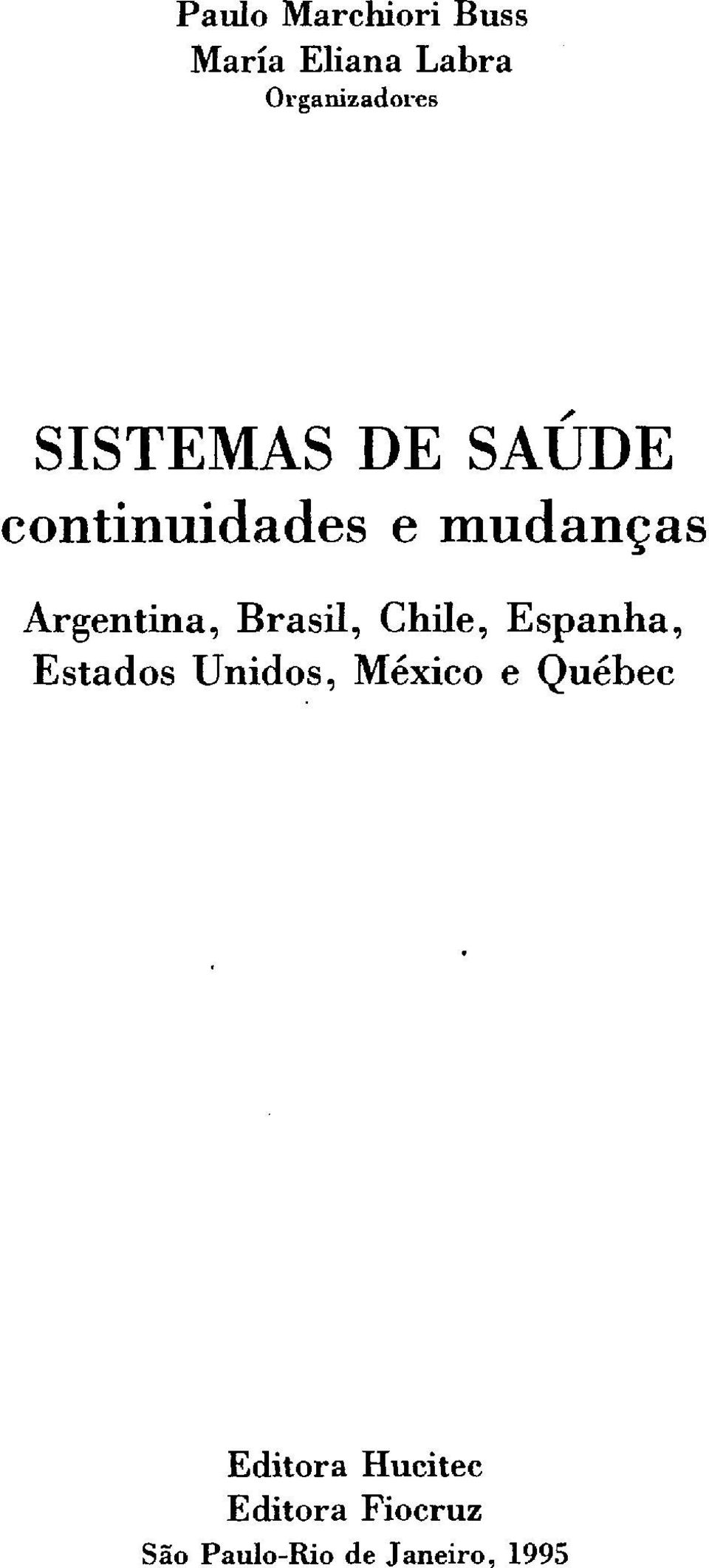 Brasil, Chile, Espanha, Estados Unidos, México e Québec