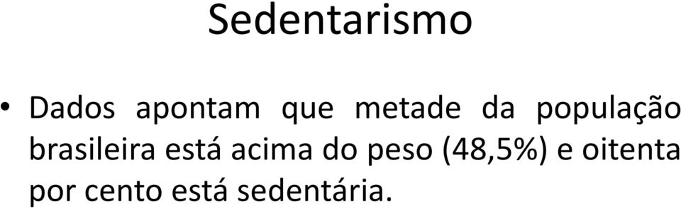 está acima do peso (48,5%) e