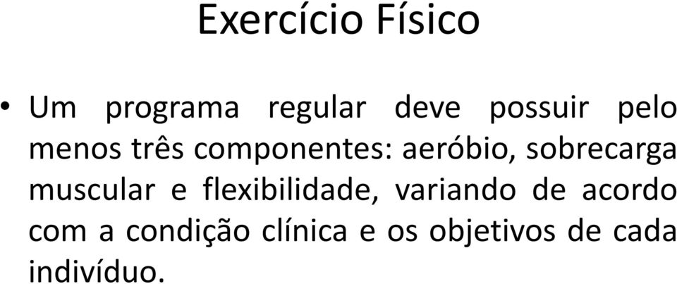 muscular e flexibilidade, variando de acordo com