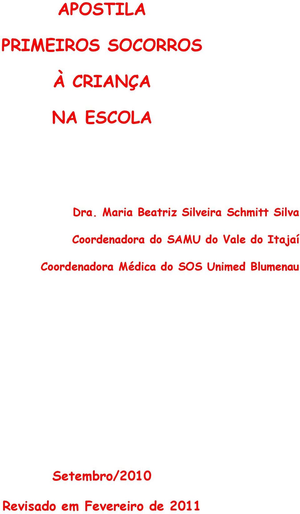 SAMU do Vale do Itajaí Coordenadora Médica do SOS