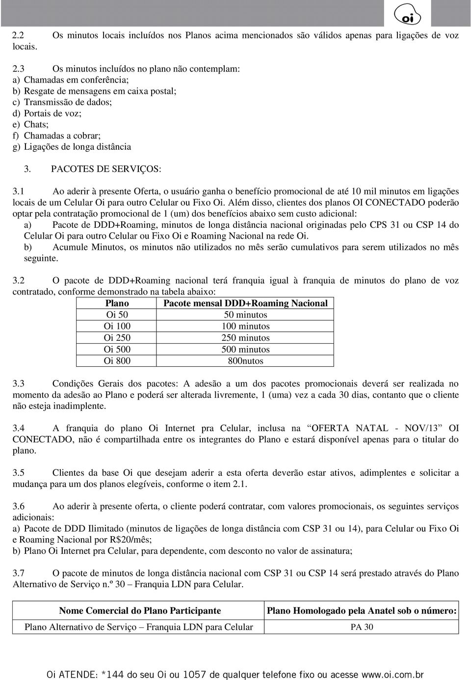 Ligações de longa distância 3. PACOTES DE SERVIÇOS: 3.