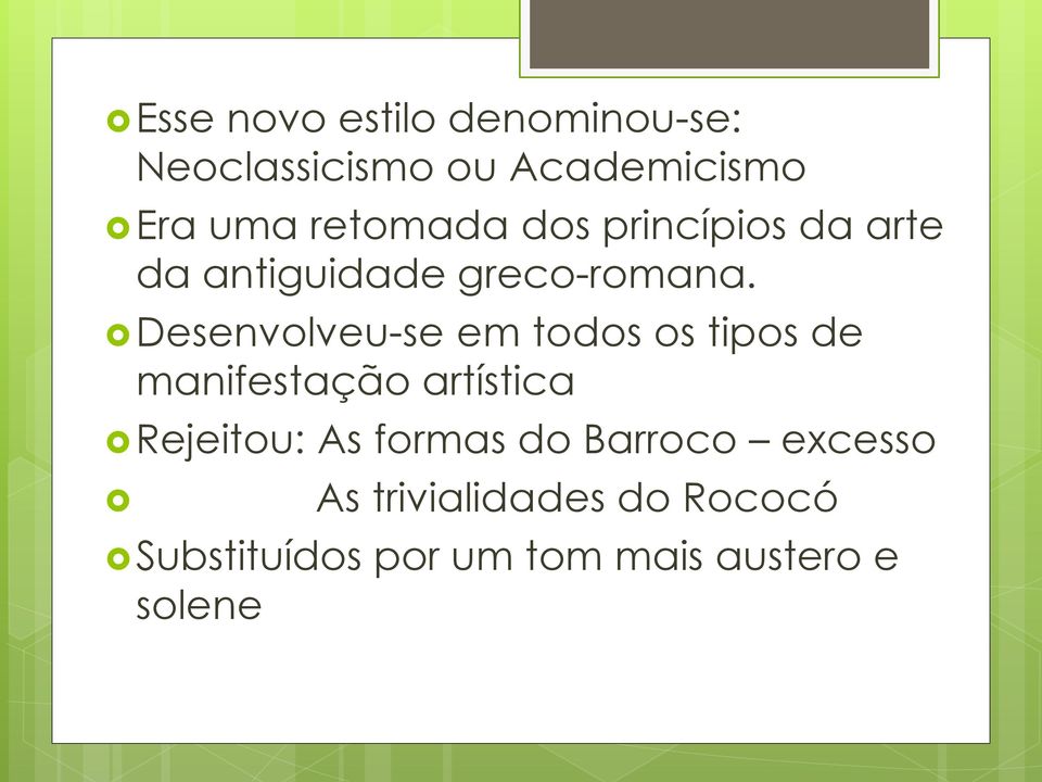 Desenvolveu-se em todos os tipos de manifestação artística Rejeitou: As