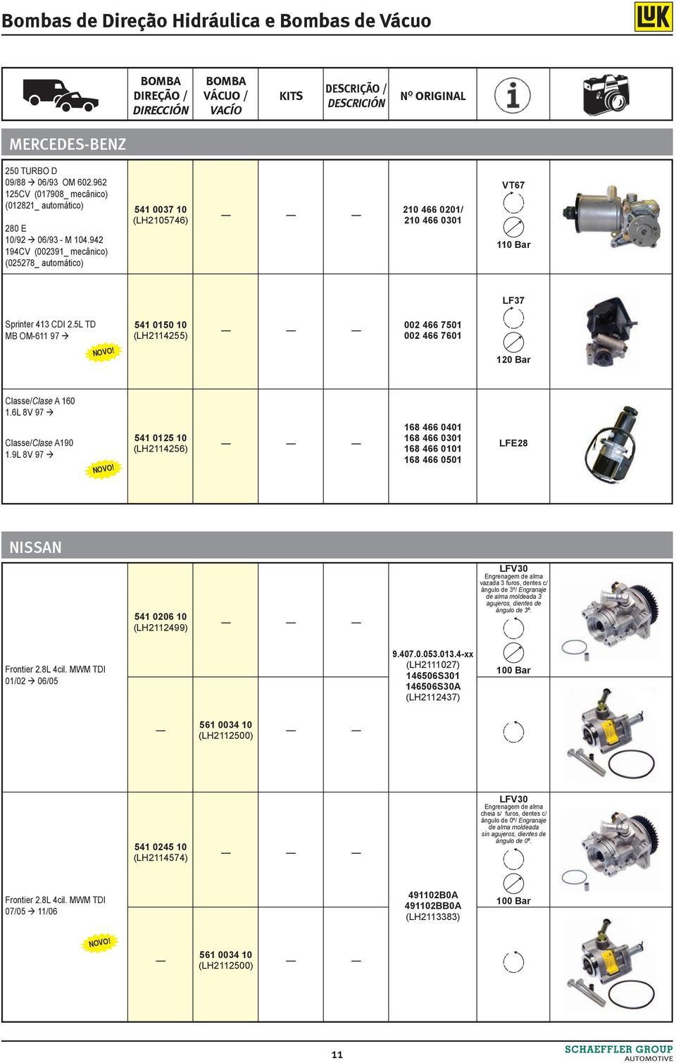 541 0150 10 (LH2114255) 002 466 7501 002 466 7601 120 Bar Classe/Clase A 160 1.6L 8V 97 Classe/Clase A190 1.9L 8V 97 NOVO!