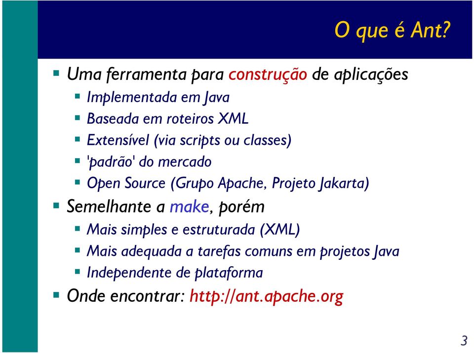 Extensível (via scripts ou classes) 'padrão' do mercado Open Source (Grupo Apache, Projeto