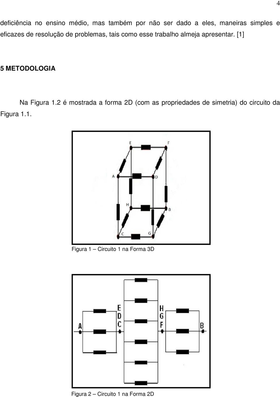 [1] 5 METODOLOGIA Figura 1.1. Na Figura 1.