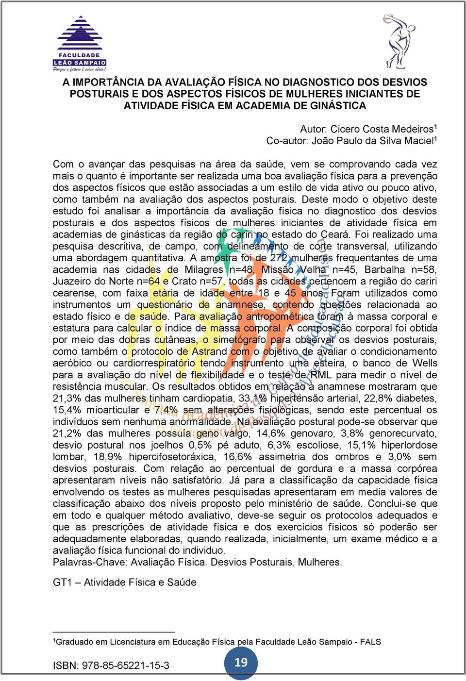 aspectos físicos que estão associadas a um estilo de vida ativo ou pouco ativo, como também na avaliação dos aspectos posturais.