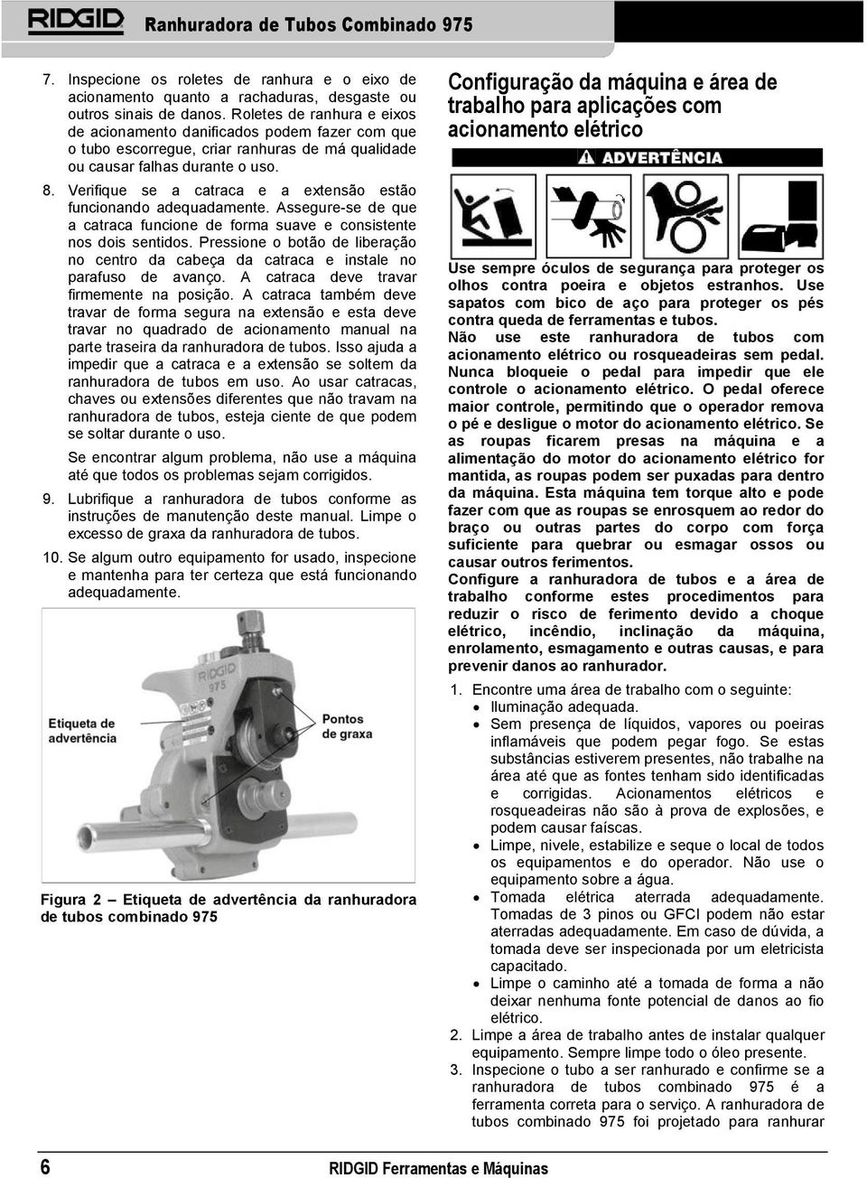 Verifique se a catraca e a extensão estão funcionando adequadamente. Assegure-se de que a catraca funcione de forma suave e consistente nos dois sentidos.