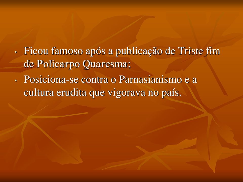 Posiciona-se contra o Parnasianismo