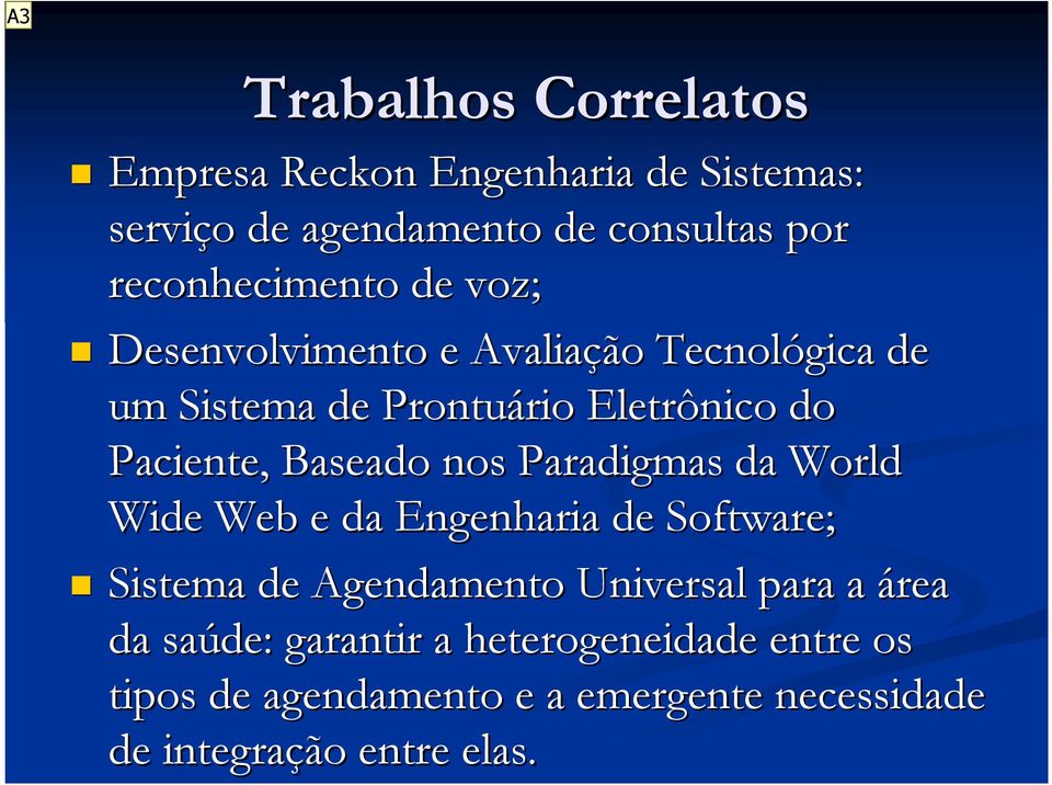 Paciente, Baseado nos Paradigmas da World Wide Web e da Engenharia de Software; Sistema de Agendamento Universal