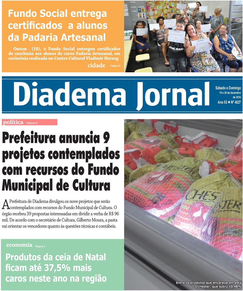 Cultura A Prefeitura de Diadema divulgou os nove projetos que serão contemplados com recursos do Fundo Municipal de Cultura. O órgão recebeu 39 propostas interessadas em dividir a verba de 96 mil.