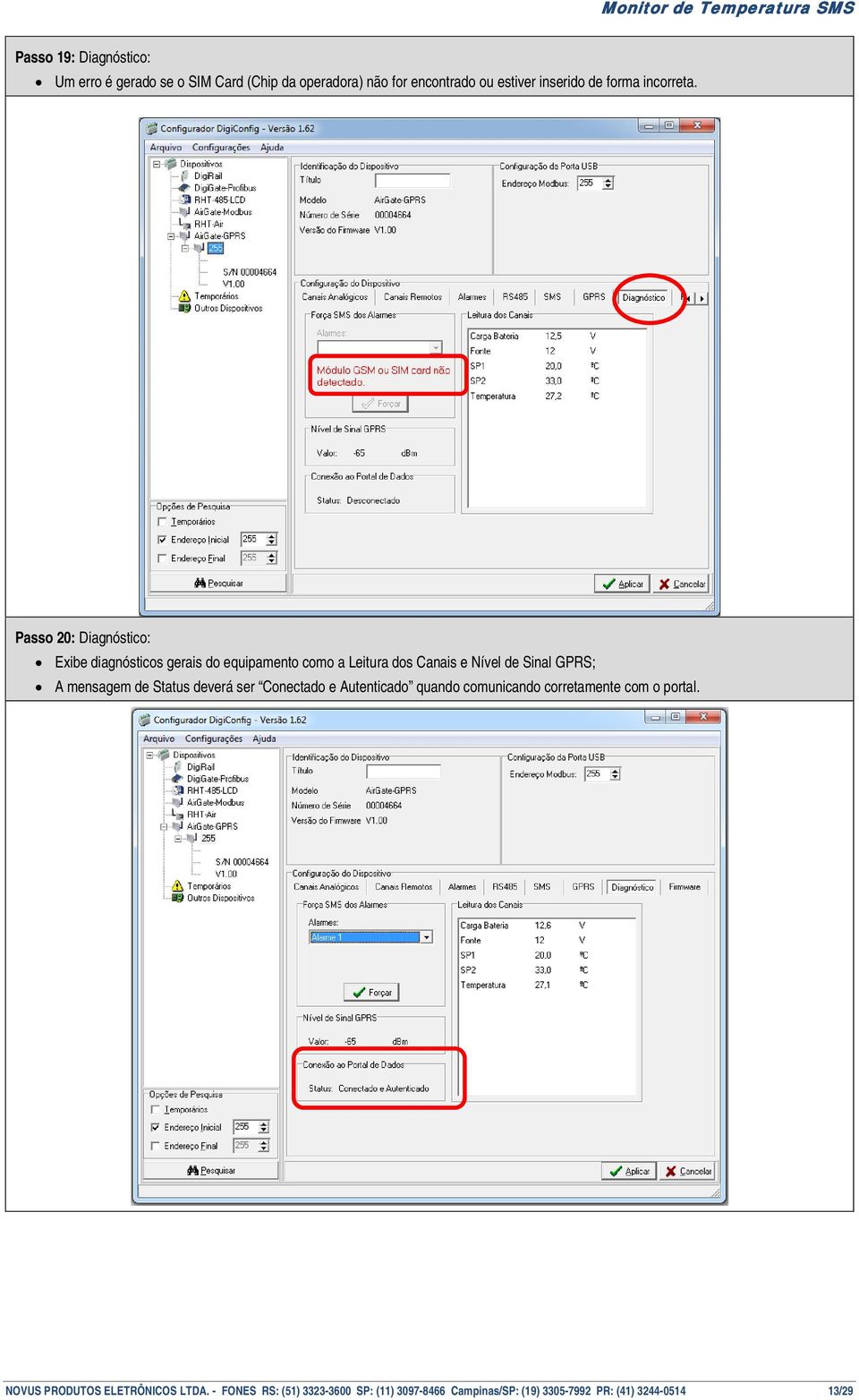 Passo 20: Diagnóstico: Exibe diagnósticos gerais do equipamento como a Leitura dos Canais e Nível de Sinal GPRS; A