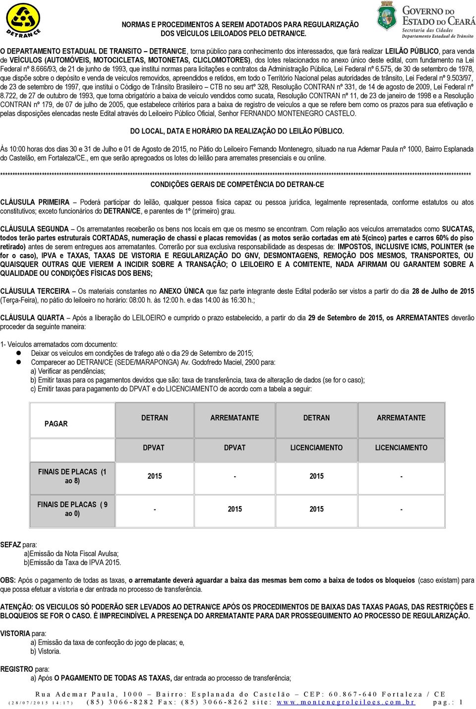 CLICLOMOTORES), dos lotes relacionados no anexo único deste edital, com fundamento na Lei Federal nº 8.