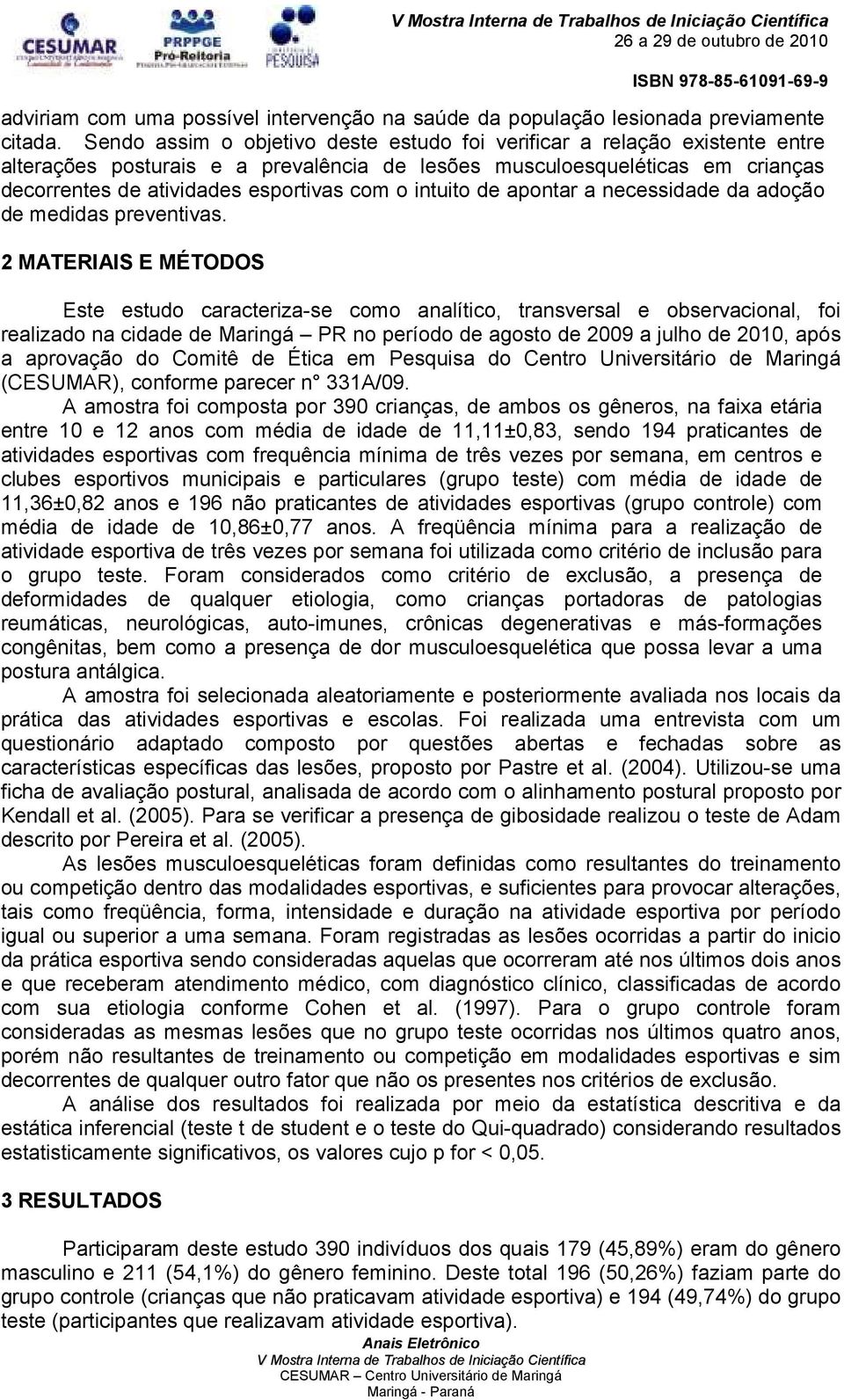 intuito de apontar a necessidade da adoção de medidas preventivas.