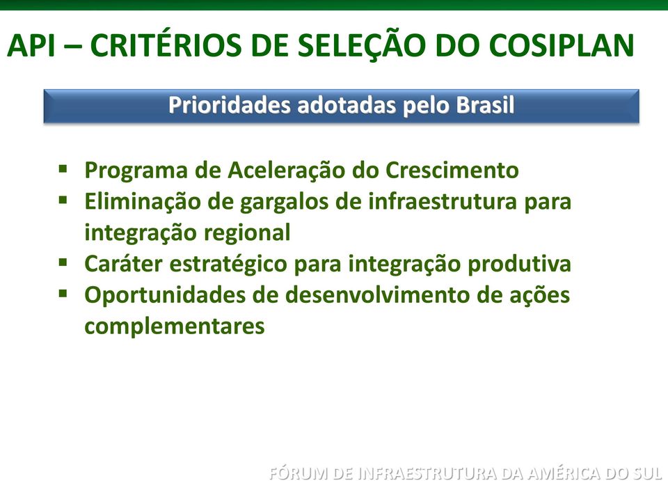 integração regional Caráter estratégico para integração produtiva Oportunidades