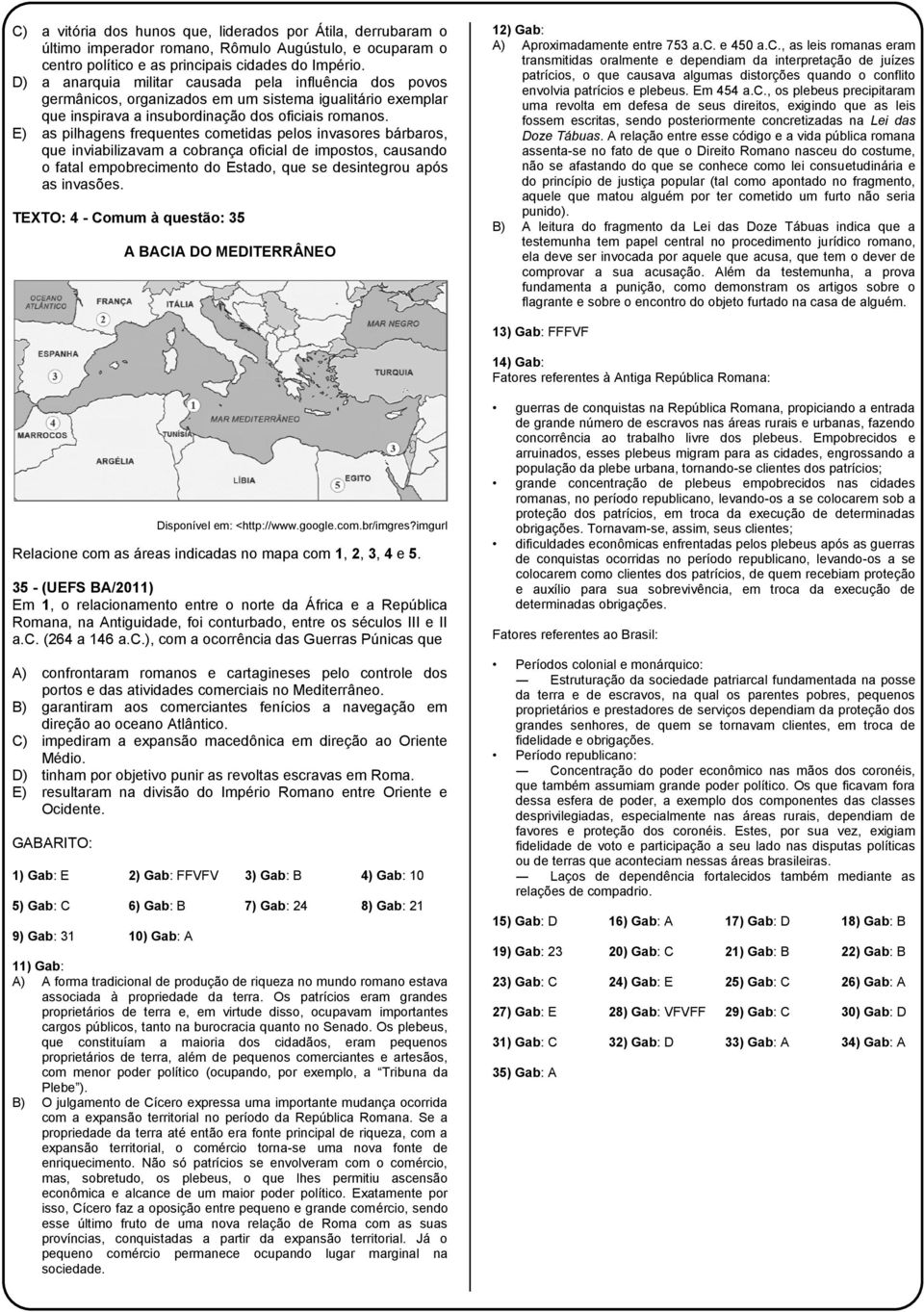 E) as pilhagens frequentes cometidas pelos invasores bárbaros, que inviabilizavam a cobrança oficial de impostos, causando o fatal empobrecimento do Estado, que se desintegrou após as invasões.