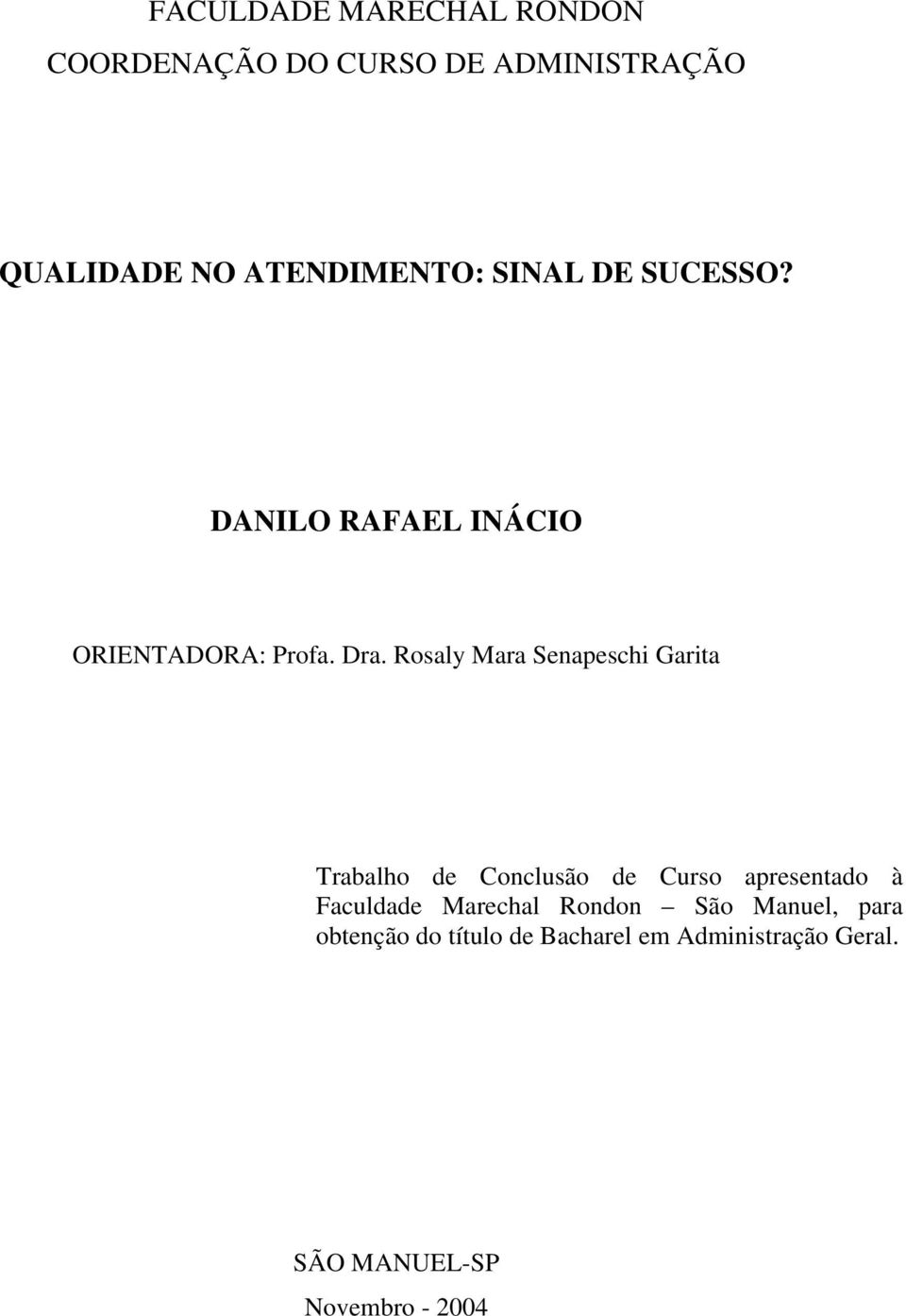 Rosaly Mara Senapeschi Garita Trabalho de Conclusão de Curso apresentado à Faculdade