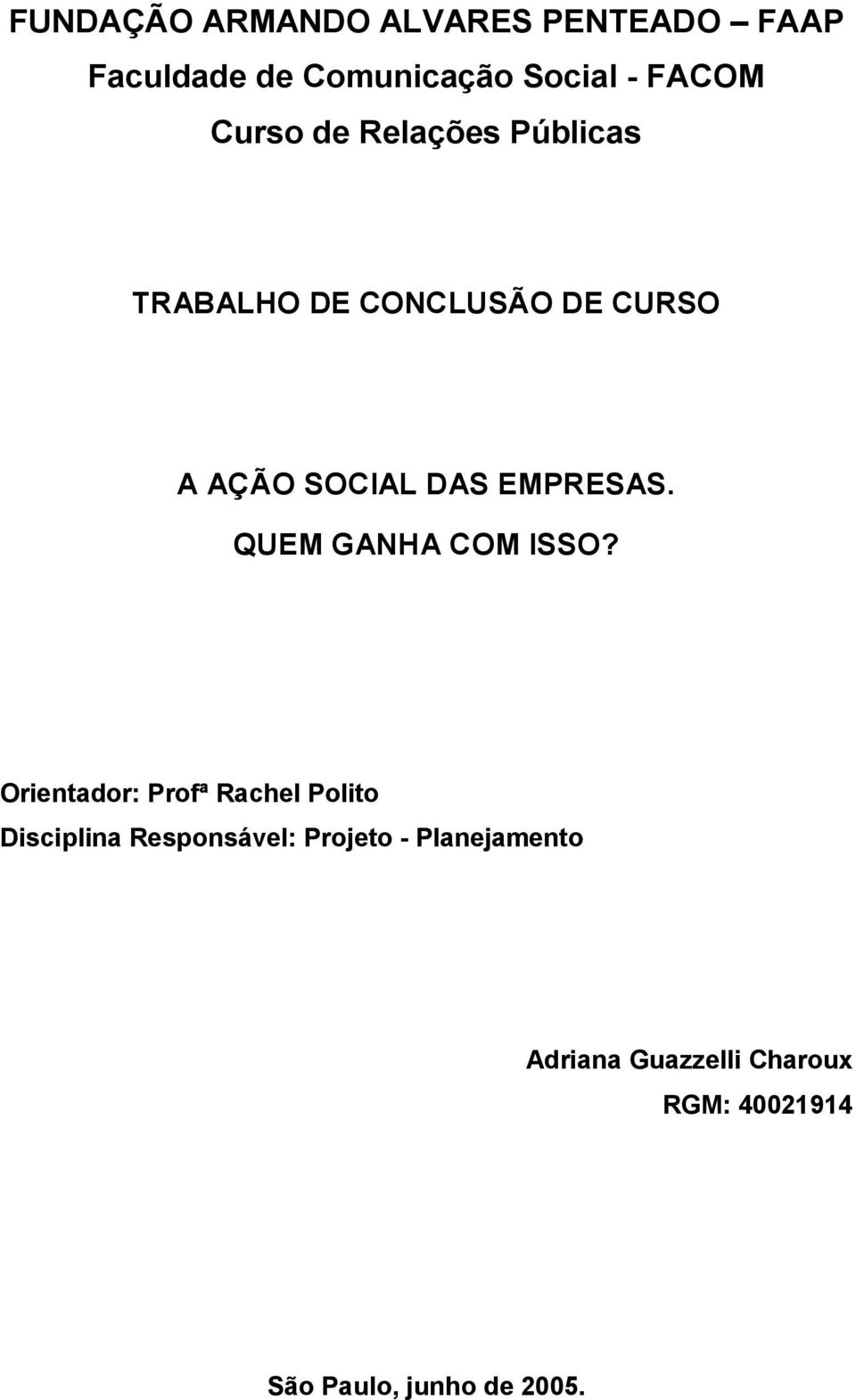 EMPRESAS. QUEM GANHA COM ISSO?