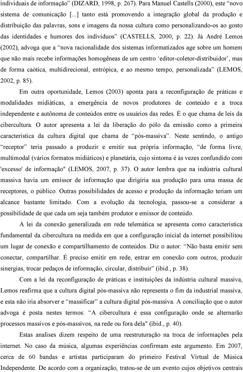 (CASTELLS, 2000, p. 22).