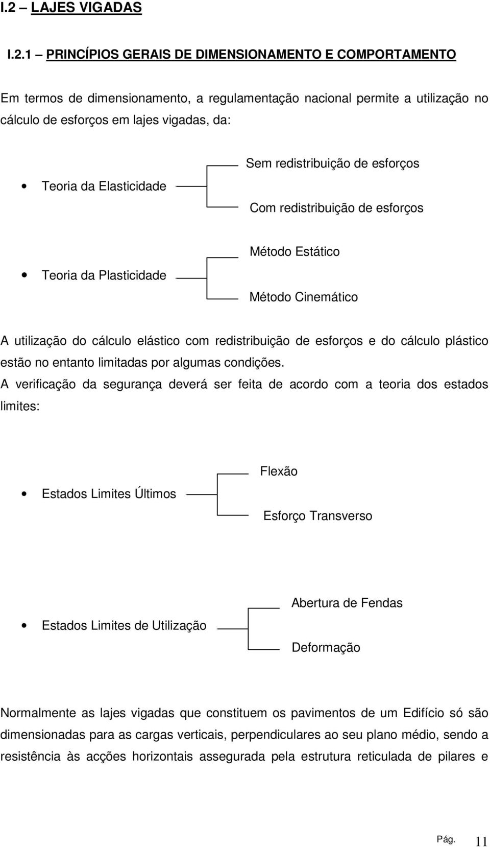 esforços e do cálculo plástico estão no entanto limitadas por algumas condições.