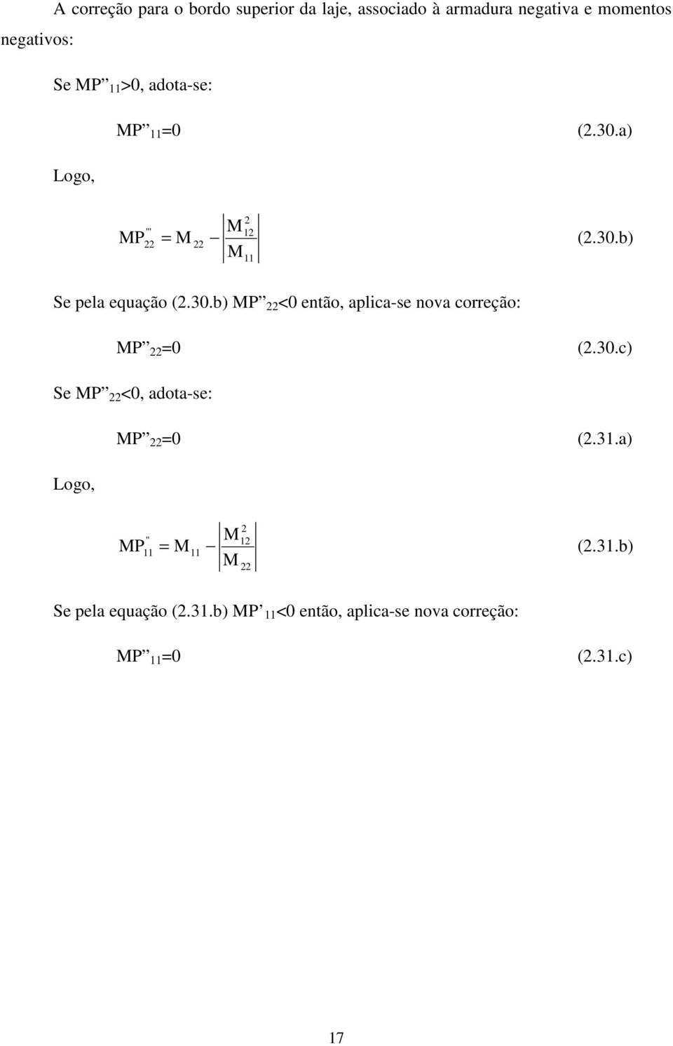 30.c) Se MP 22 <0, adota-se: MP 22 =0 (2.31.a) Logo, MP " 11 2 M12 = M11 (2.31.b) M 22 Se pela equação (2.