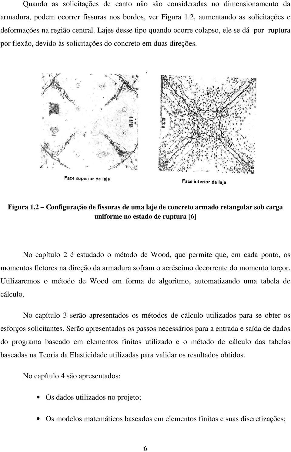 2 Configuração de fissuras de uma laje de concreto armado retangular sob carga uniforme no estado de ruptura [6] No capítulo 2 é estudado o método de Wood, que permite que, em cada ponto, os momentos