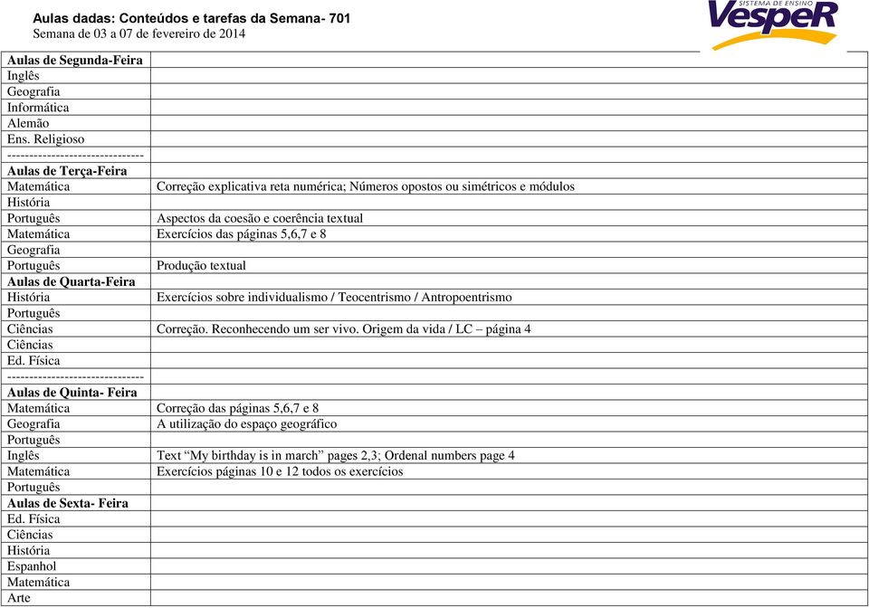 páginas 5,6,7 e 8 Produção textual Exercícios sobre individualismo / Teocentrismo / Antropoentrismo Correção. Reconhecendo um ser vivo.