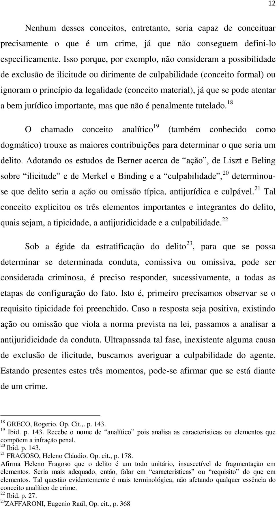 pode atentar a bem jurídico importante, mas que não é penalmente tutelado.