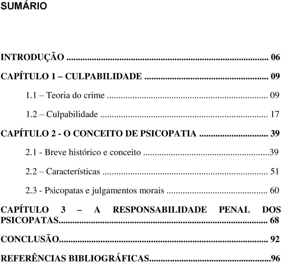 .. 51 2.3 - Psicopatas e julgamentos morais.