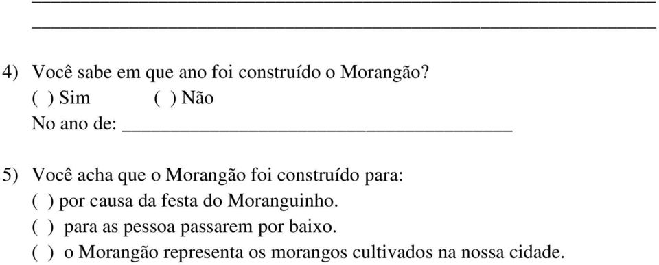 construído para: ( ) por causa da festa do Moranguinho.