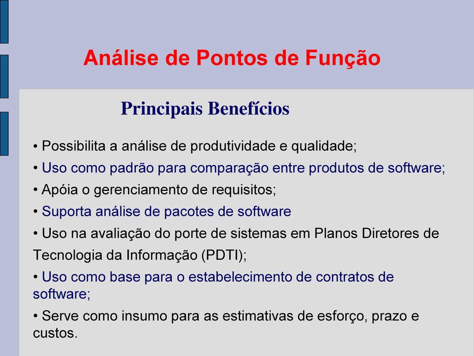 de software Uso na avaliação do porte de sistemas em Planos Diretores de Tecnologia da Informação (PDTI); Uso como