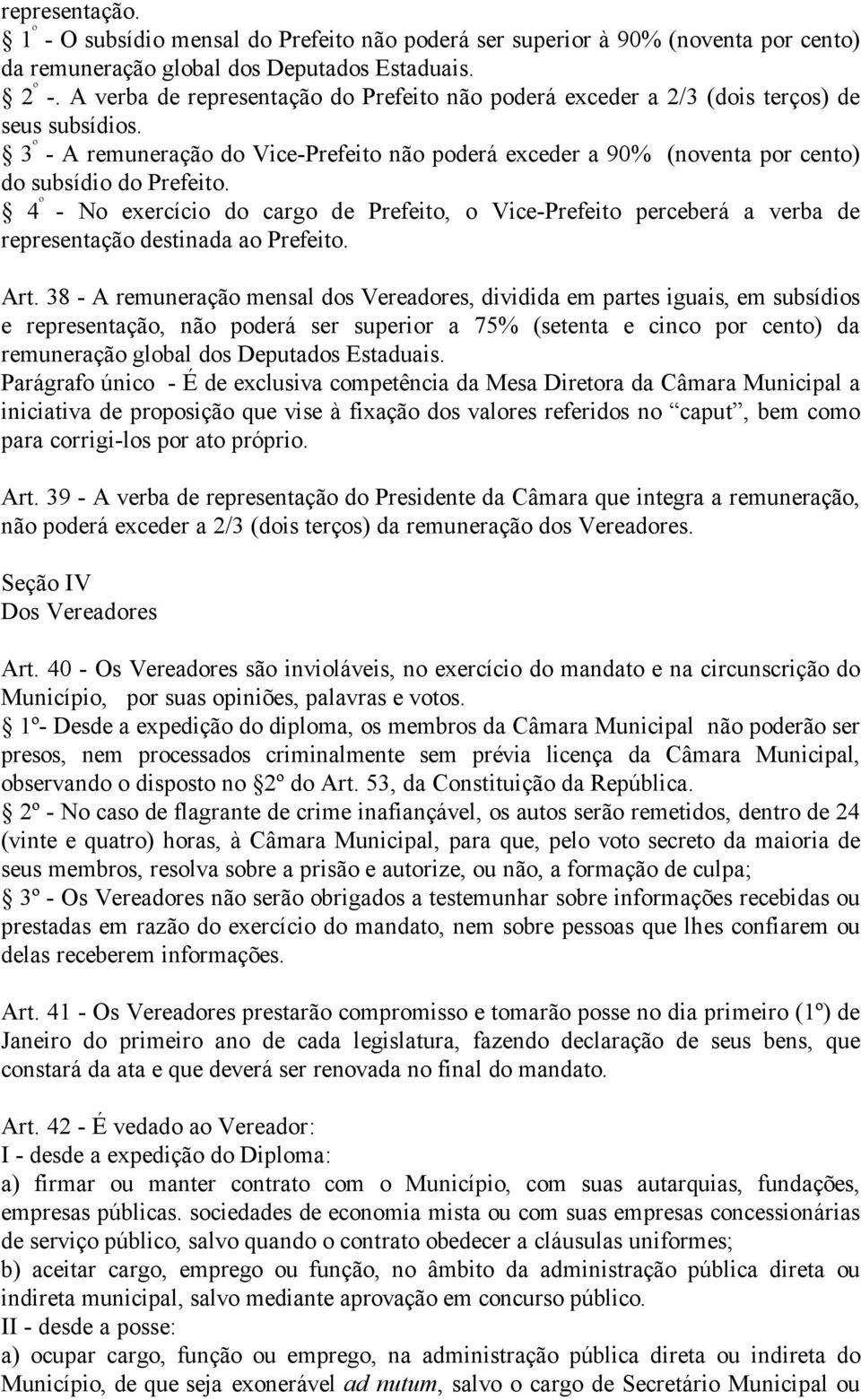 3 º - A remuneração do Vice-Prefeito não poderá exceder a 90% (noventa por cento) do subsídio do Prefeito.