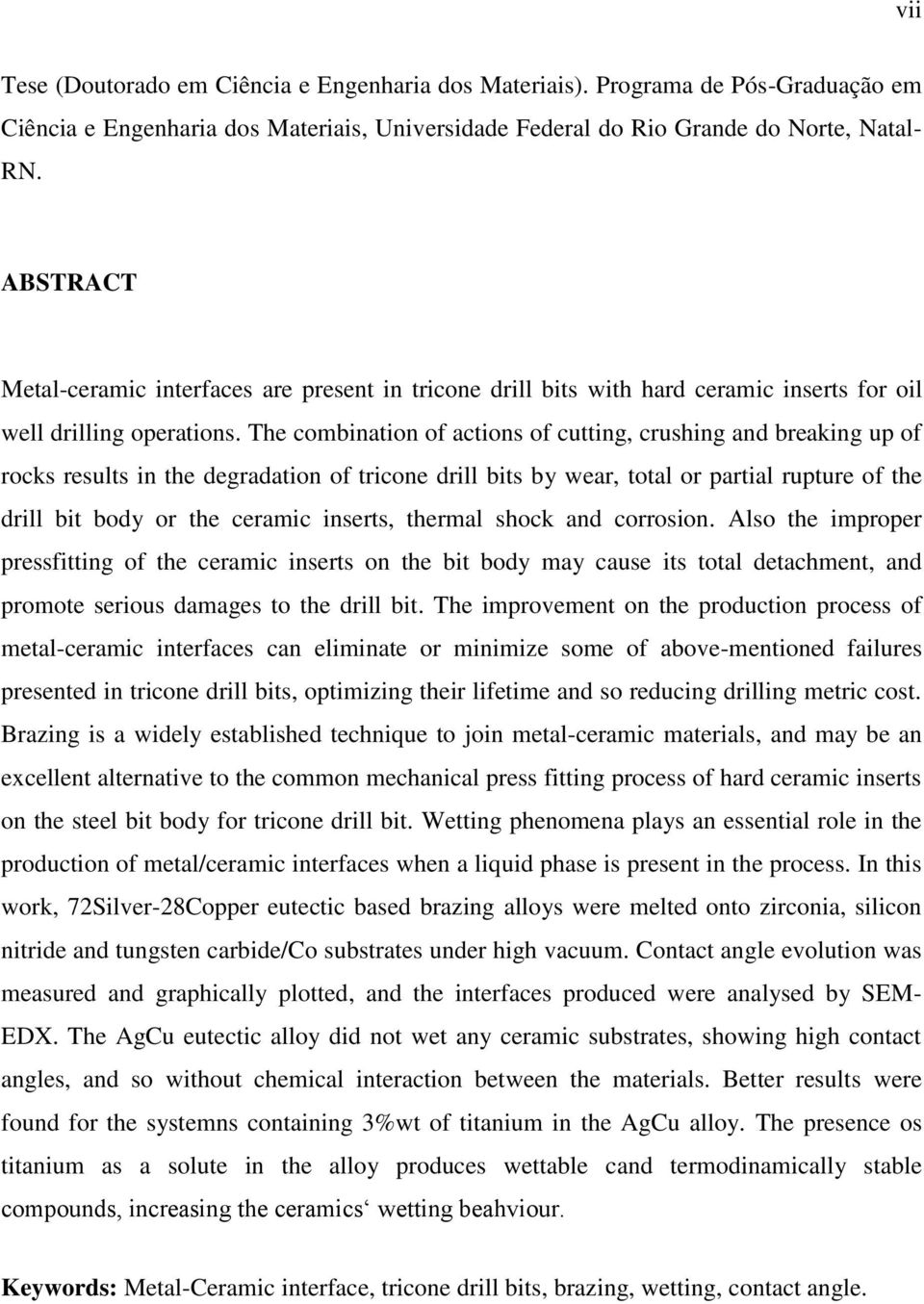 The combination of actions of cutting, crushing and breaking up of rocks results in the degradation of tricone drill bits by wear, total or partial rupture of the drill bit body or the ceramic