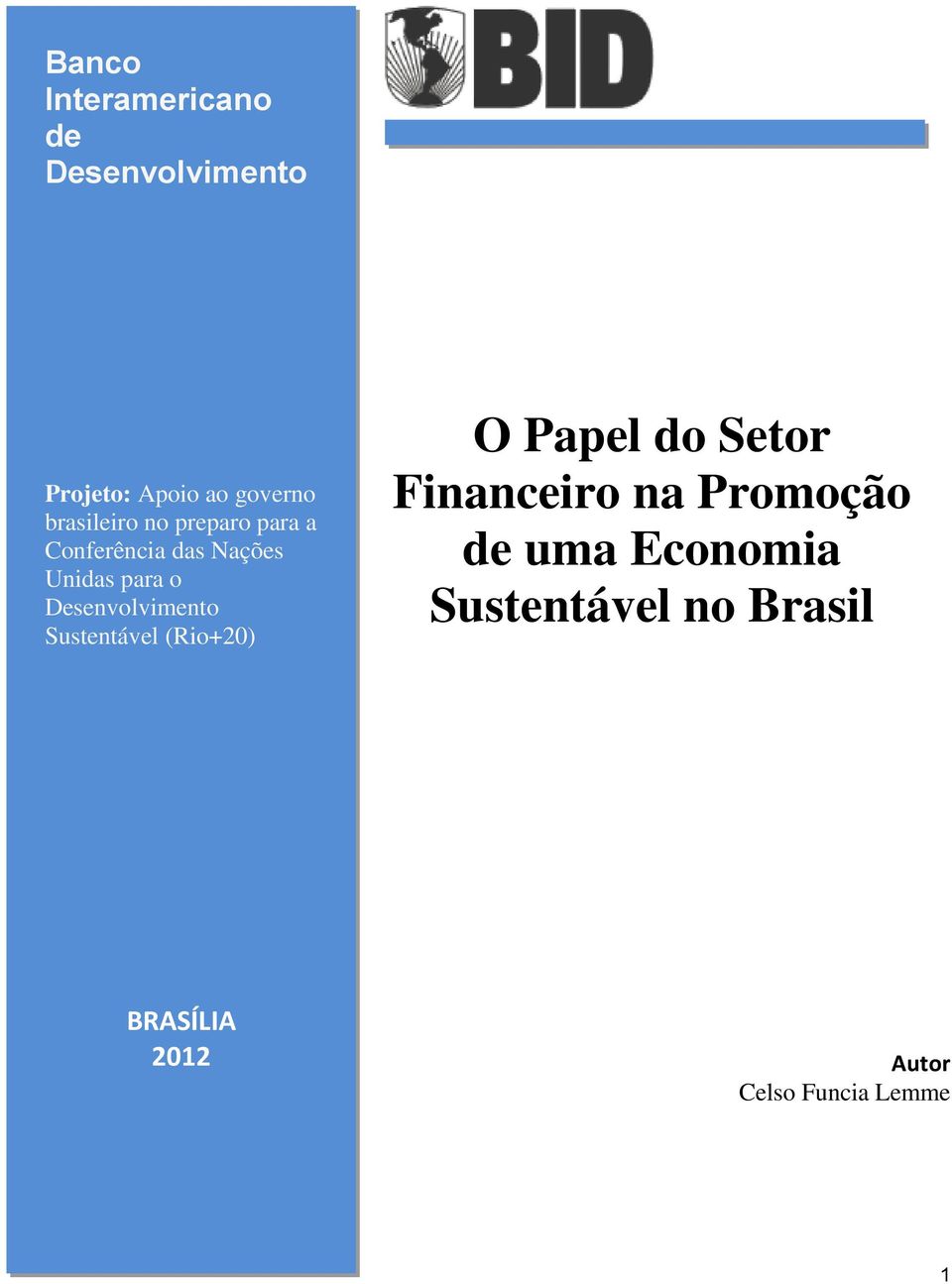 Desenvolvimento Sustentável (Rio+20) O Papel do Setor Financeiro na