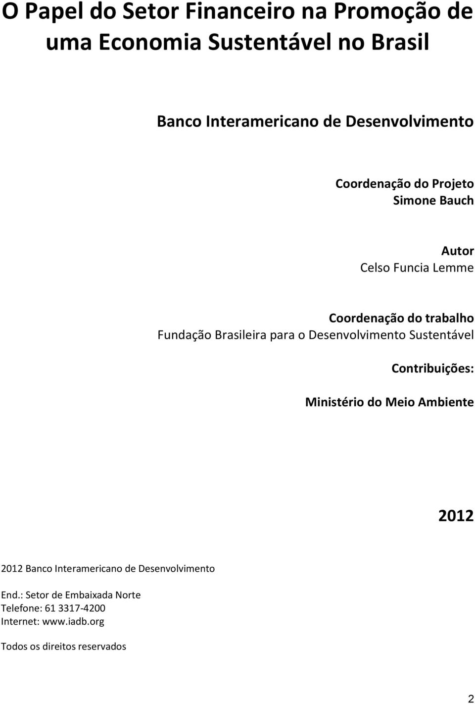 Brasileira para o Desenvolvimento Sustentável Contribuições: Ministério do Meio Ambiente 2012 2012 Banco