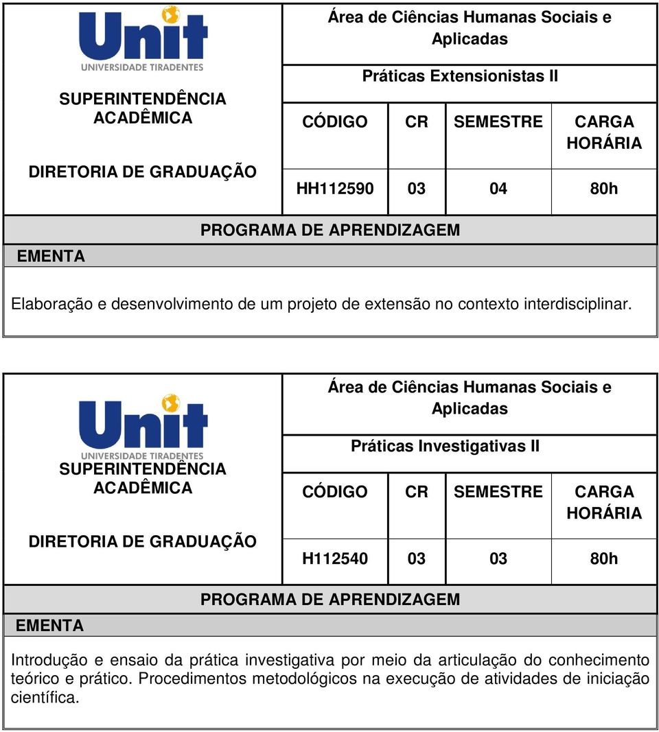 Práticas Investigativas II H112540 03 03 80h Introdução e ensaio da prática investigativa