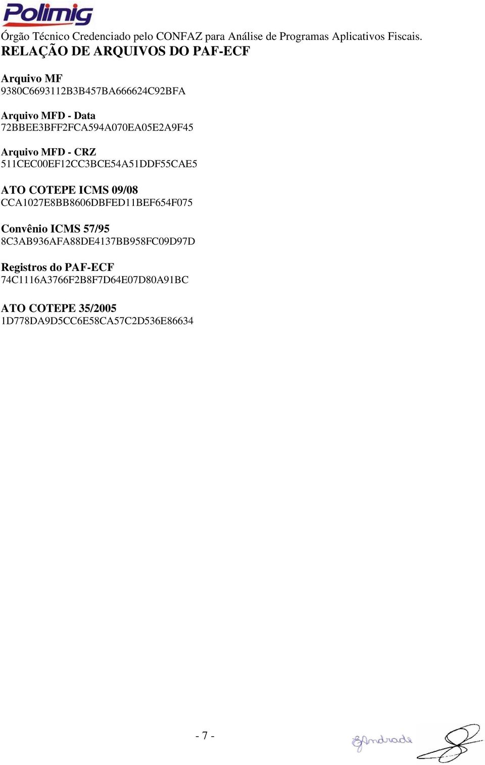 ICMS 09/08 CCA1027E8BB8606DBFED11BEF654F075 Convênio ICMS 57/95 8C3AB936AFA88DE4137BB958FC09D97D