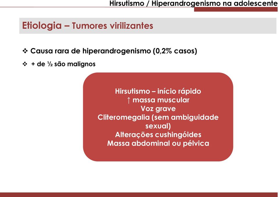 Hirsutismo início rápido massa muscular Voz grave