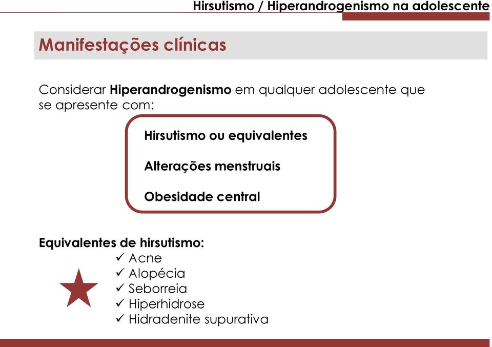 equivalentes Alterações menstruais Obesidade central