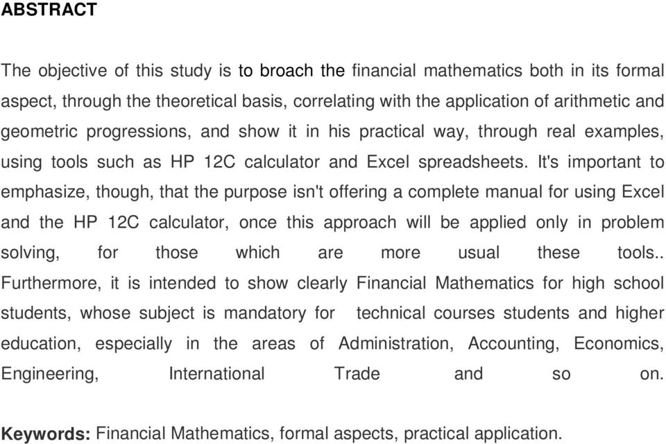 It's important to emphasize, though, that the purpose isn't offering a complete manual for using Excel and the HP 12C calculator, once this approach will be applied only in problem solving, for those