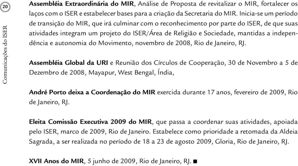 independência e autonomia do Movimento, novembro de 2008, Rio de Janeiro, RJ.