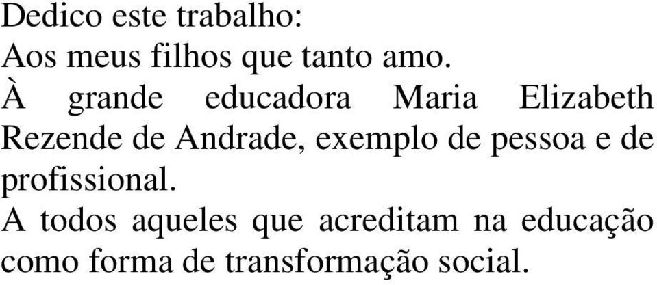 exemplo de pessoa e de profissional.