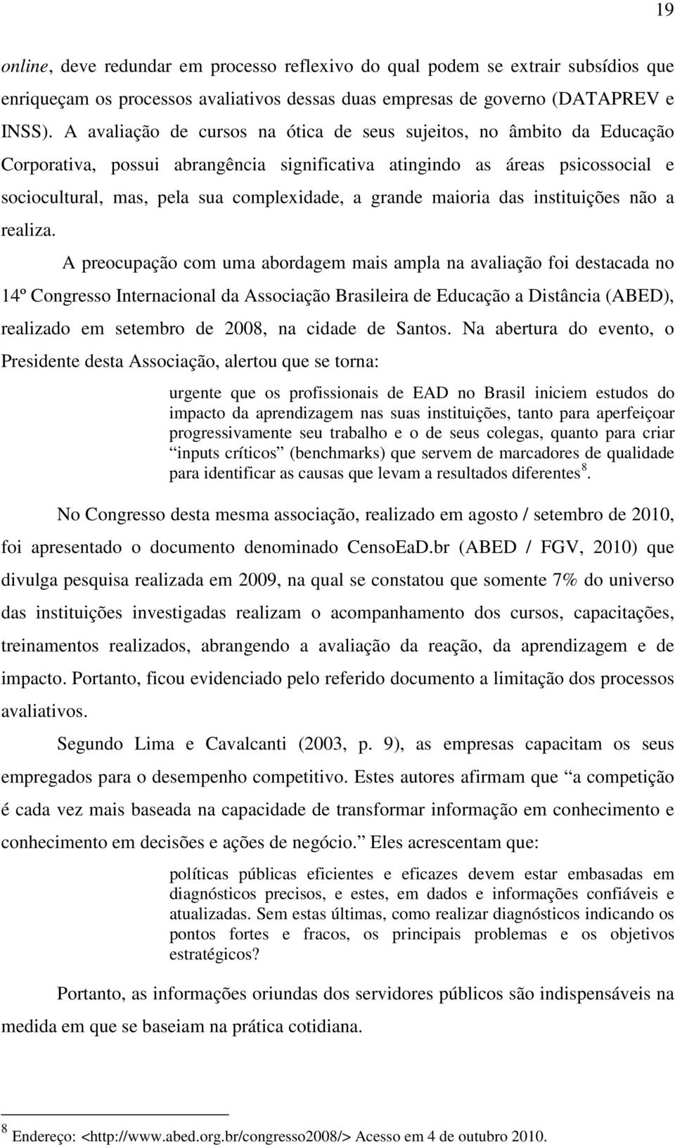 grande maioria das instituições não a realiza.